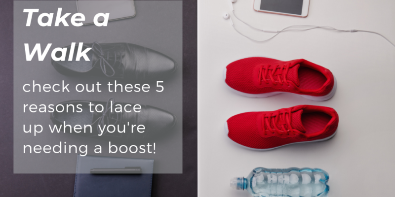 Take a Walk. Check out these 5 reasons to lace up when you're needing a boost! Bird's eye view of red runners, cell phone, headphones, water bottle.